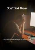 Don’t Text Them - The No-Contact Survival Guide